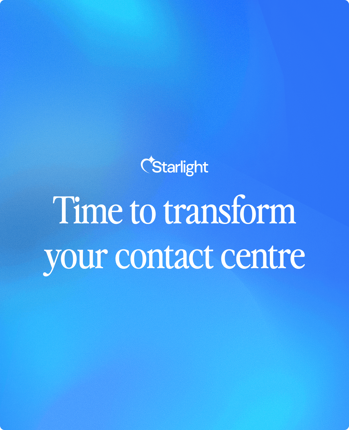 Starlight – Time to transform your contact centre